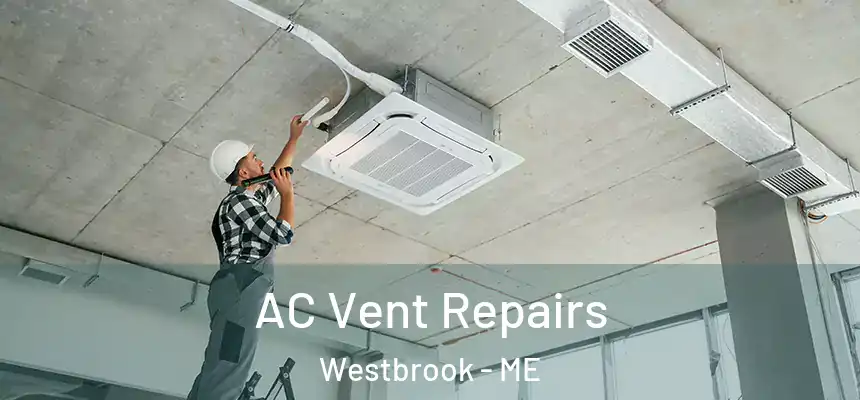  AC Vent Repairs Westbrook - ME