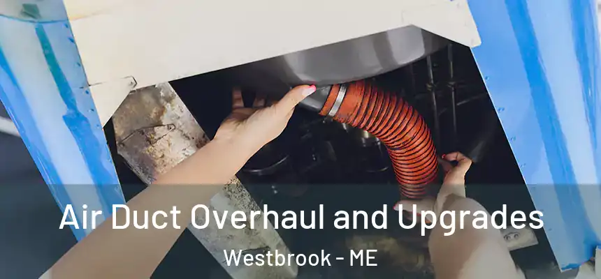  Air Duct Overhaul and Upgrades Westbrook - ME