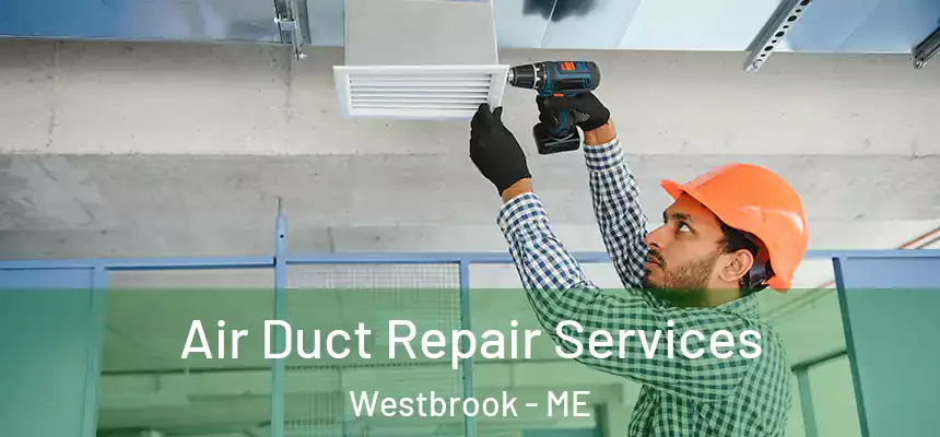  Air Duct Repair Services Westbrook - ME