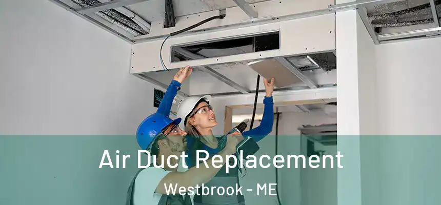  Air Duct Replacement Westbrook - ME