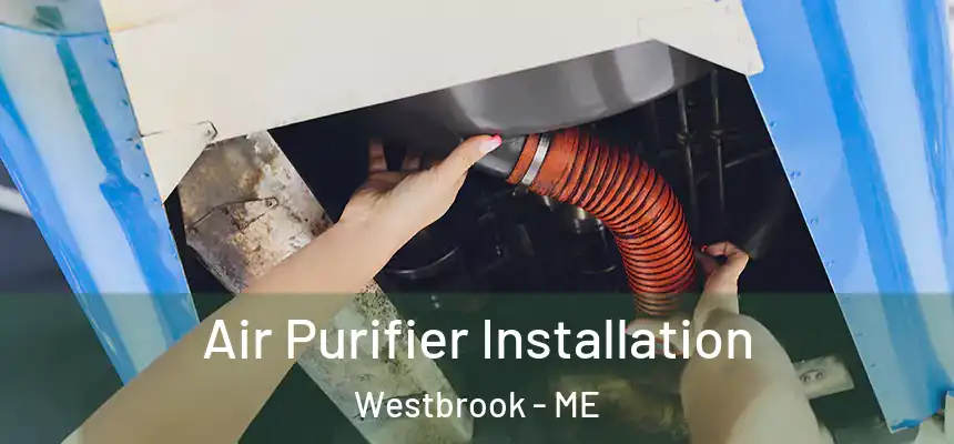 Air Purifier Installation Westbrook - ME