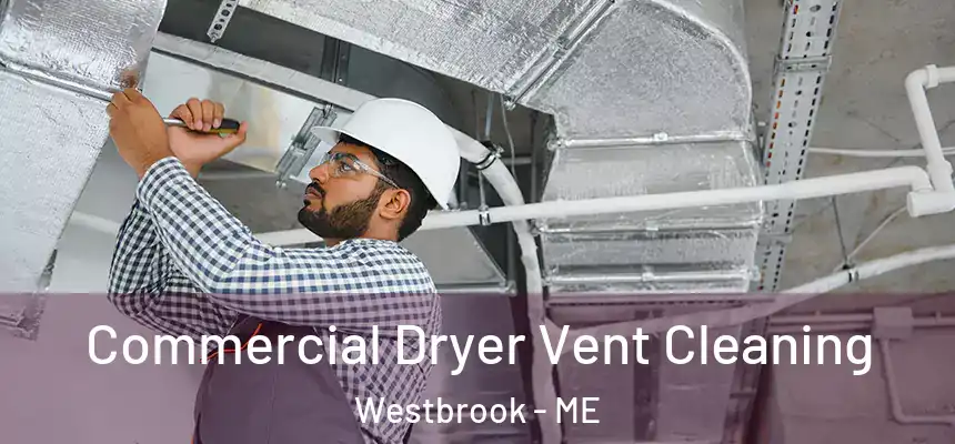 Commercial Dryer Vent Cleaning Westbrook - ME