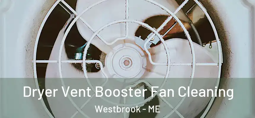  Dryer Vent Booster Fan Cleaning Westbrook - ME