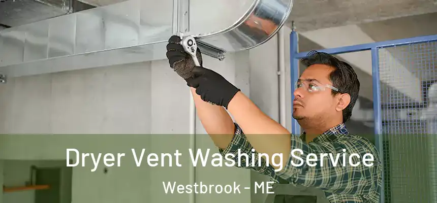  Dryer Vent Washing Service Westbrook - ME