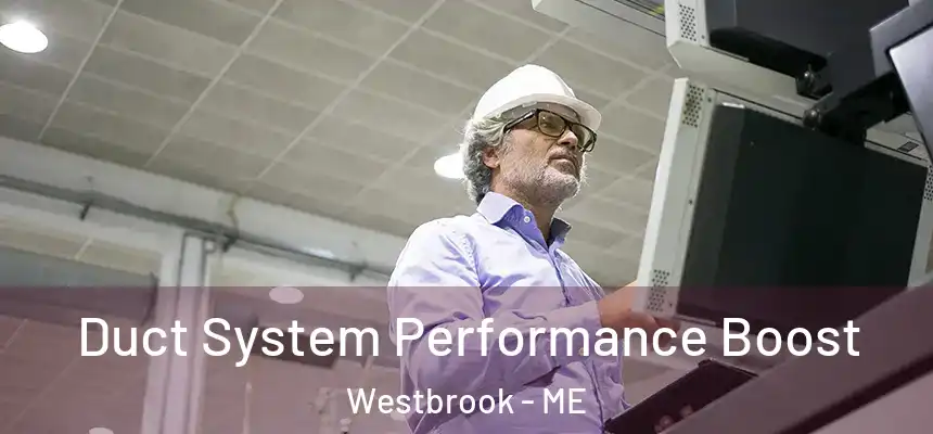  Duct System Performance Boost Westbrook - ME