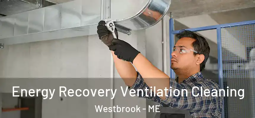  Energy Recovery Ventilation Cleaning Westbrook - ME