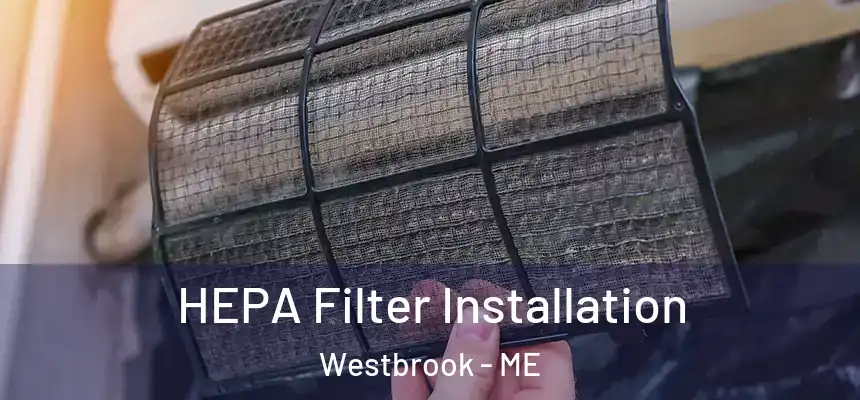  HEPA Filter Installation Westbrook - ME
