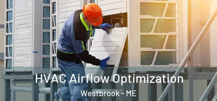  HVAC Airflow Optimization Westbrook - ME