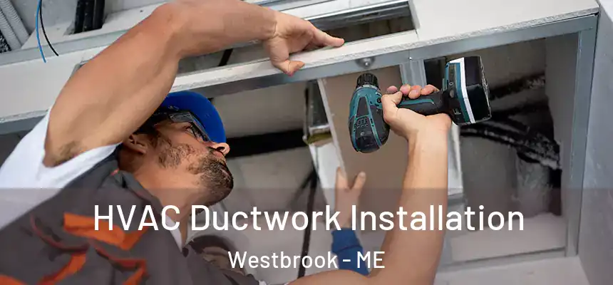  HVAC Ductwork Installation Westbrook - ME