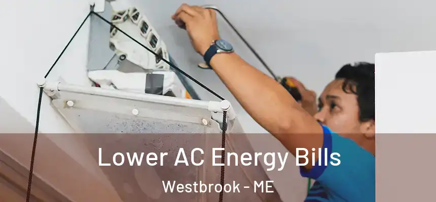  Lower AC Energy Bills Westbrook - ME