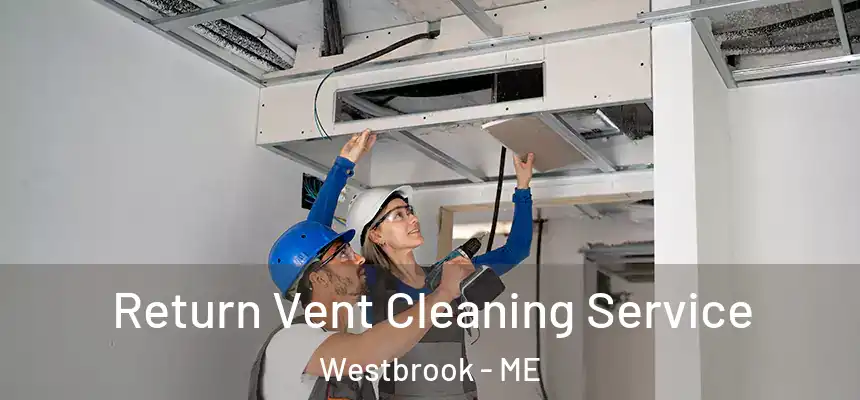  Return Vent Cleaning Service Westbrook - ME