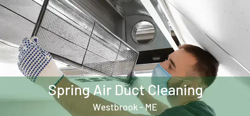  Spring Air Duct Cleaning Westbrook - ME